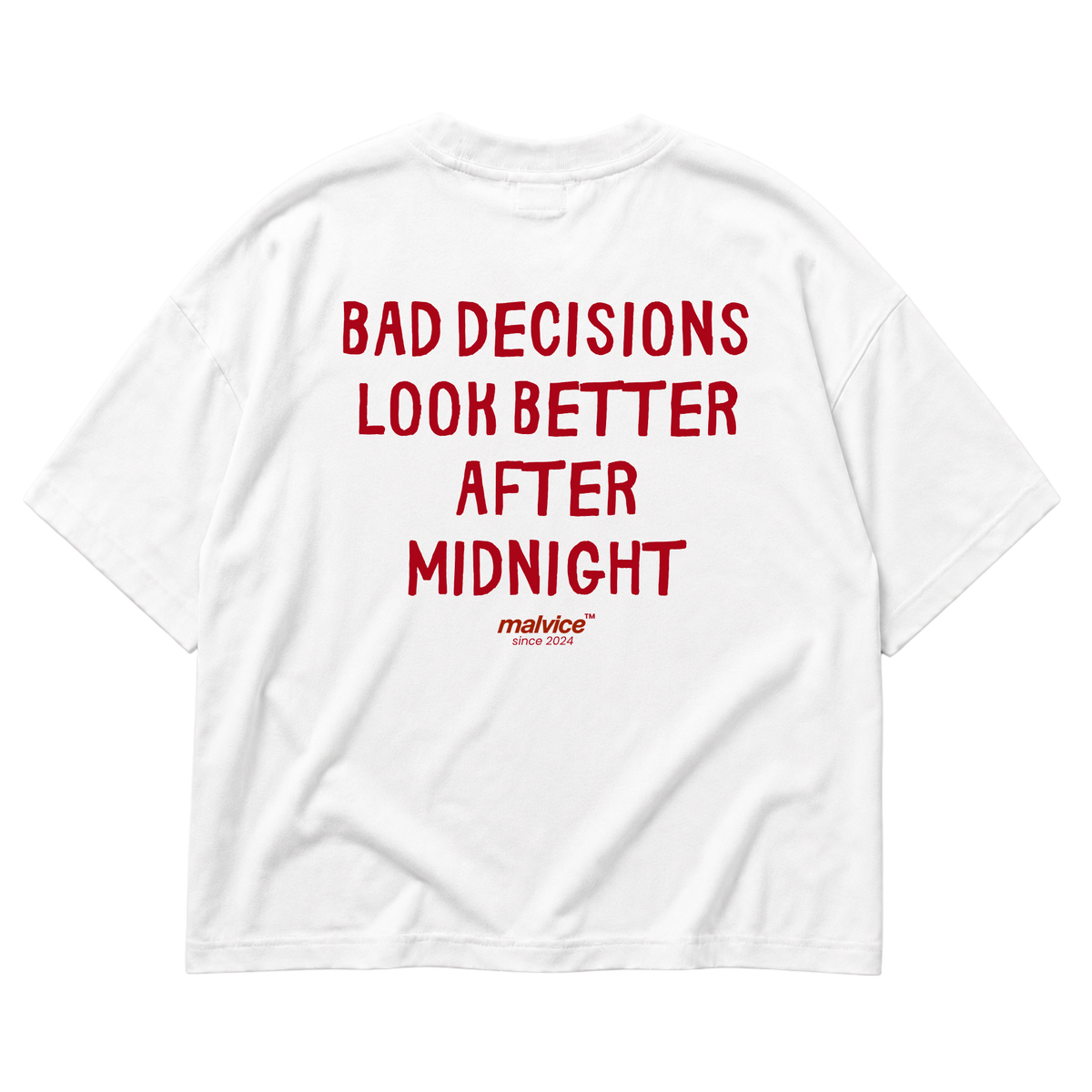 White MALVICE oversized T-shirt with “BAD DECISIONS LOOK BETTER AFTER MIDNIGHT” back print
