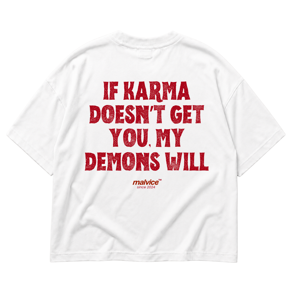 White MALVICE oversized T-shirt with “IF KARMA DOESN’T GET YOU, MY DEMONS WILL” back print