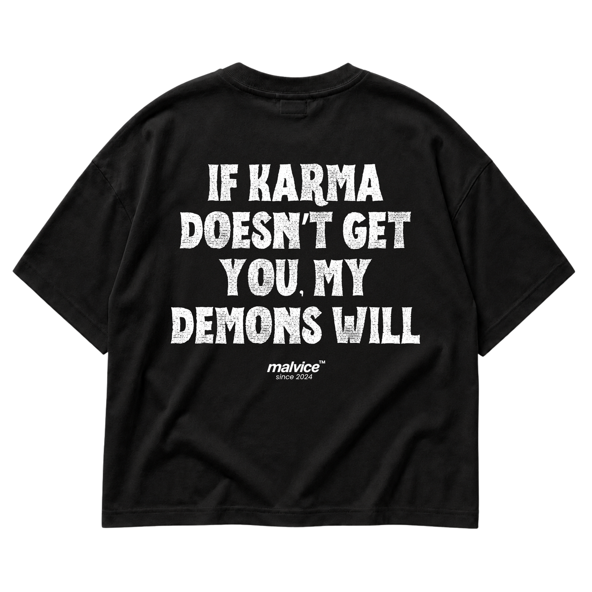 Black MALVICE oversized T-shirt with “IF KARMA DOESN’T GET YOU, MY DEMONS WILL” back print
