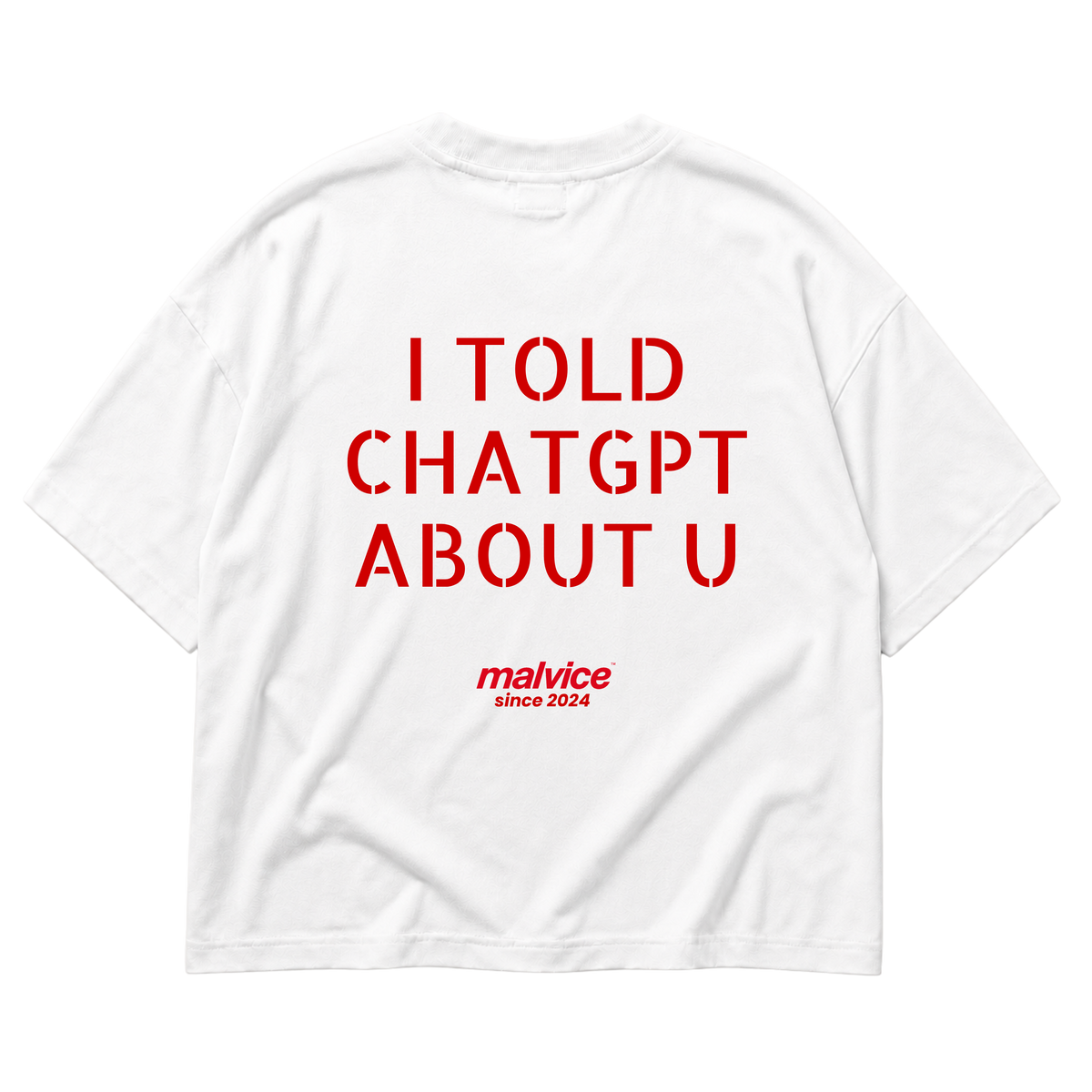 White MALVICE oversized T-shirt with “I TOLD CHATGPT ABOUT U” back print