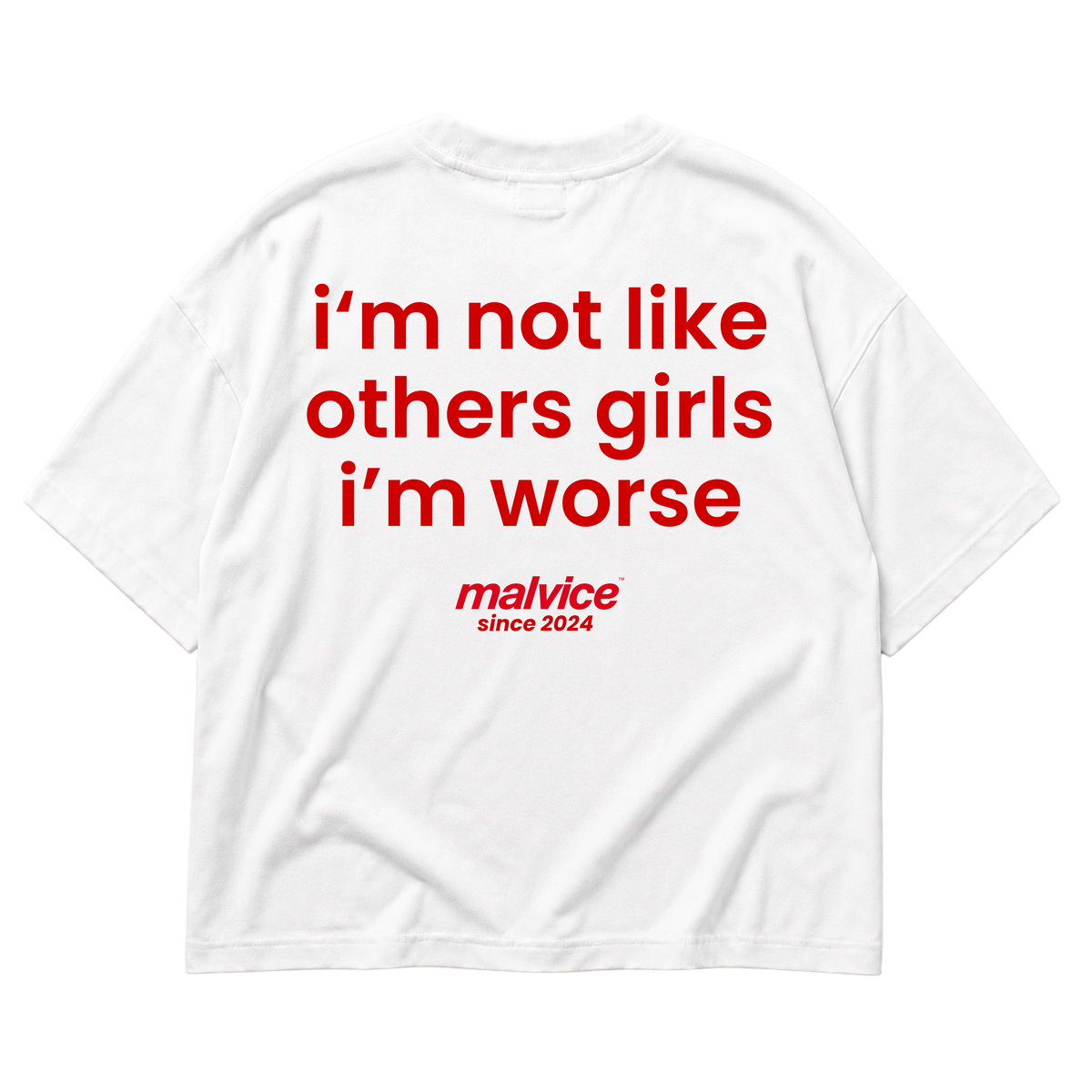 MALVICE I'm Not Like Other Girls Im Worse oversized T-shirt
