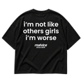I'M NOT LIKE OTHER GIRLS IM WORSE
