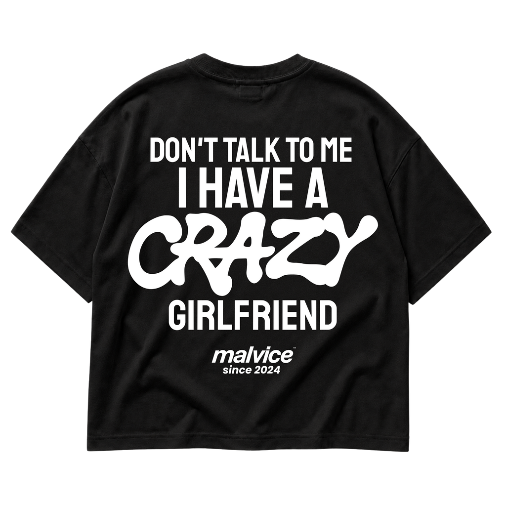 MALVICE Don't Talk to Me I Have a Crazy Girlfriend oversized T-shirt