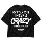 MALVICE Don't Talk to Me I Have a Crazy Girlfriend oversized T-shirt