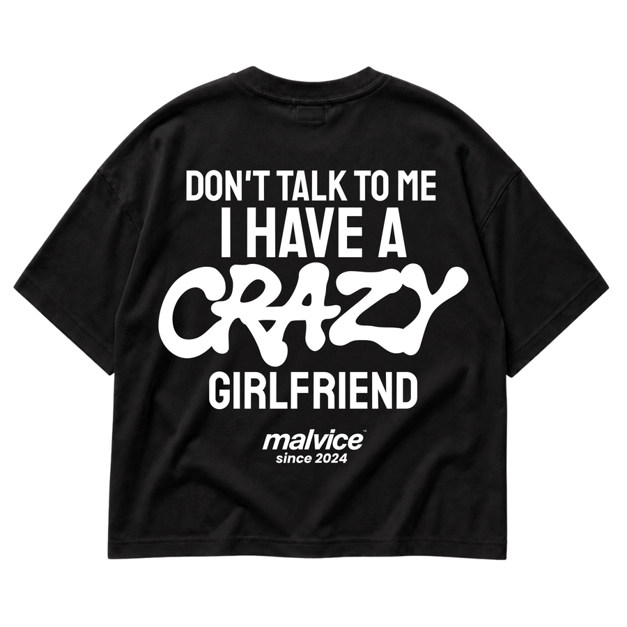 MALVICE Don't Talk to Me I Have a Crazy Girlfriend oversized T-shirt