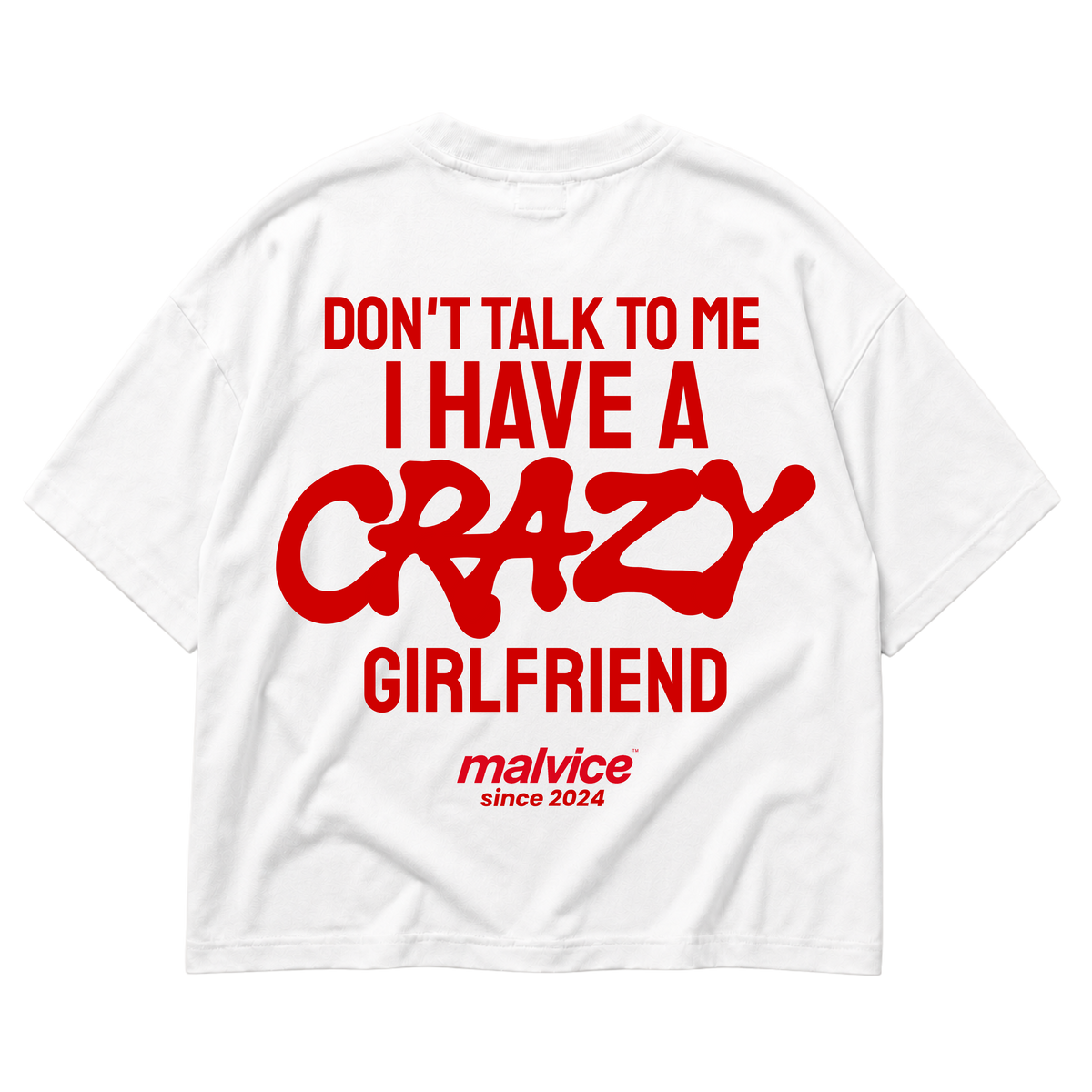 White MALVICE oversized T-shirt with “DON'T TALK TO ME I HAVE A CRAZY GIRLFRIEND” back print