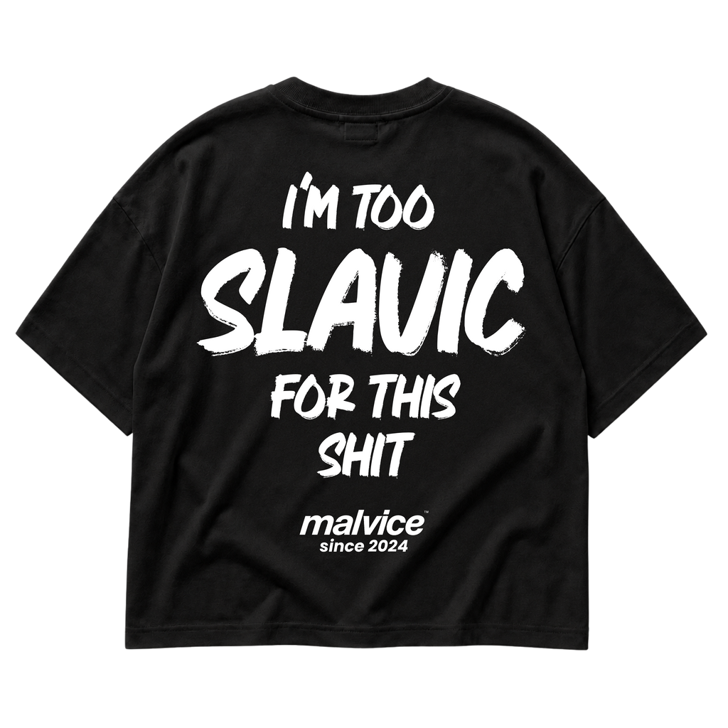 Black MALVICE oversized T-shirt with “I'M TOO SLAVIC FOR THIS SHIT” back print