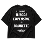 MALVICE All I Want Is Illegal Expensive or Brunette oversized T-shirt