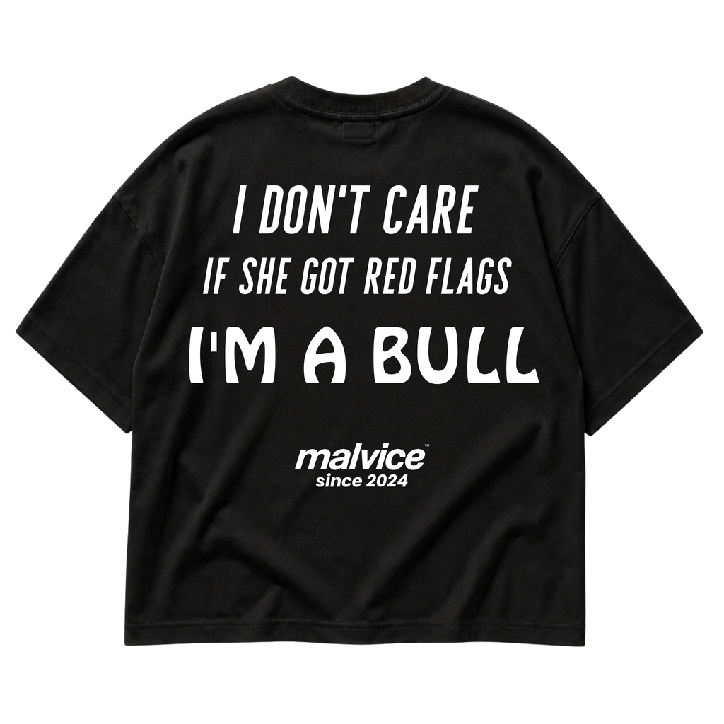 Black MALVICE oversized T-shirt with “I DON'T CARE IF SHE GOT RED FLAGS I'M A BULL” back print