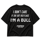 Black MALVICE oversized T-shirt with “I DON'T CARE IF SHE GOT RED FLAGS I'M A BULL” back print