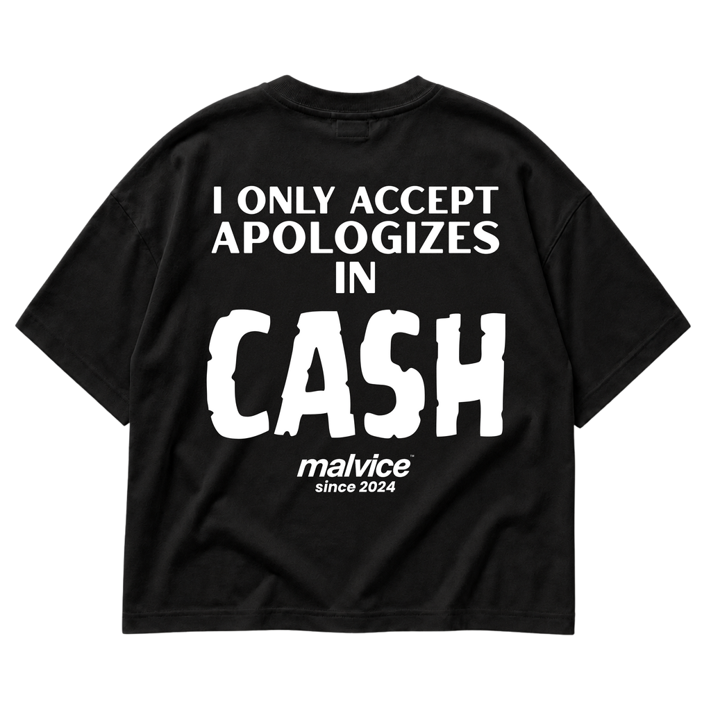 I ONLY ACCEPT APOLOGIES IN CASH oversized T-shirt by MALVICE