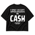 I ONLY ACCEPT APOLOGIZES IN CASH