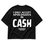 I ONLY ACCEPT APOLOGIES IN CASH oversized T-shirt by MALVICE