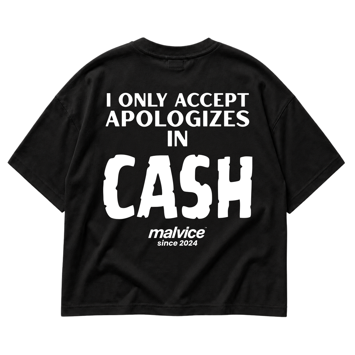 I ONLY ACCEPT APOLOGIZES IN CASH