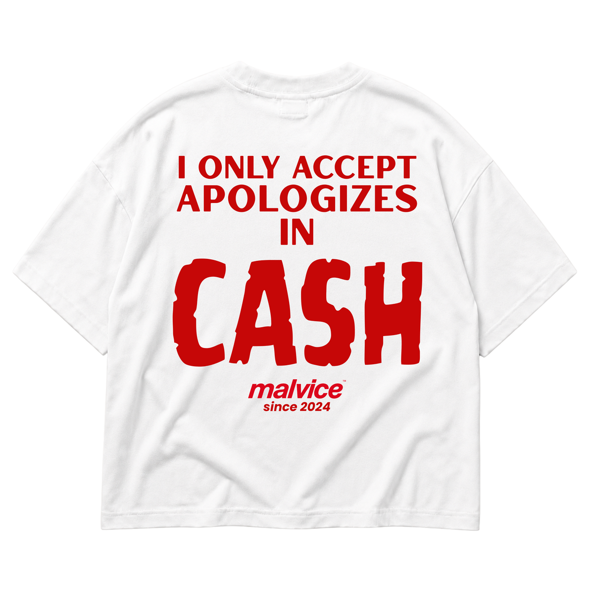 White MALVICE oversized T-shirt with “I ONLY ACCEPT APOLOGIES IN CASH” back print