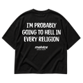 I'M PROBABLY GOING TO HELL IN EVERY RELIGION