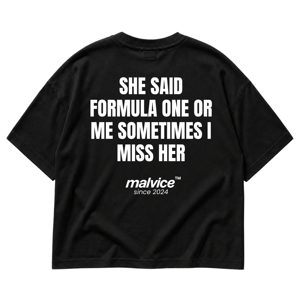 MALVICE She Said Formula One or Me Sometimes I Miss Her oversized T-shirt