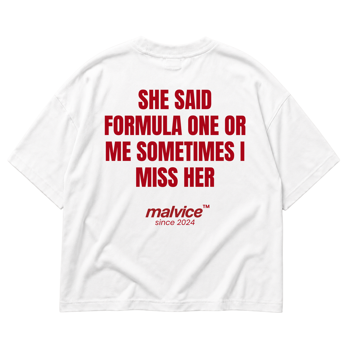 White MALVICE oversized T-shirt with “SHE SAID FORMULA ONE OR ME SOMETIMES I MISS HER” back print