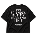 MALVICE I'm Friendly, But My Husband Isn't oversized T-shirt