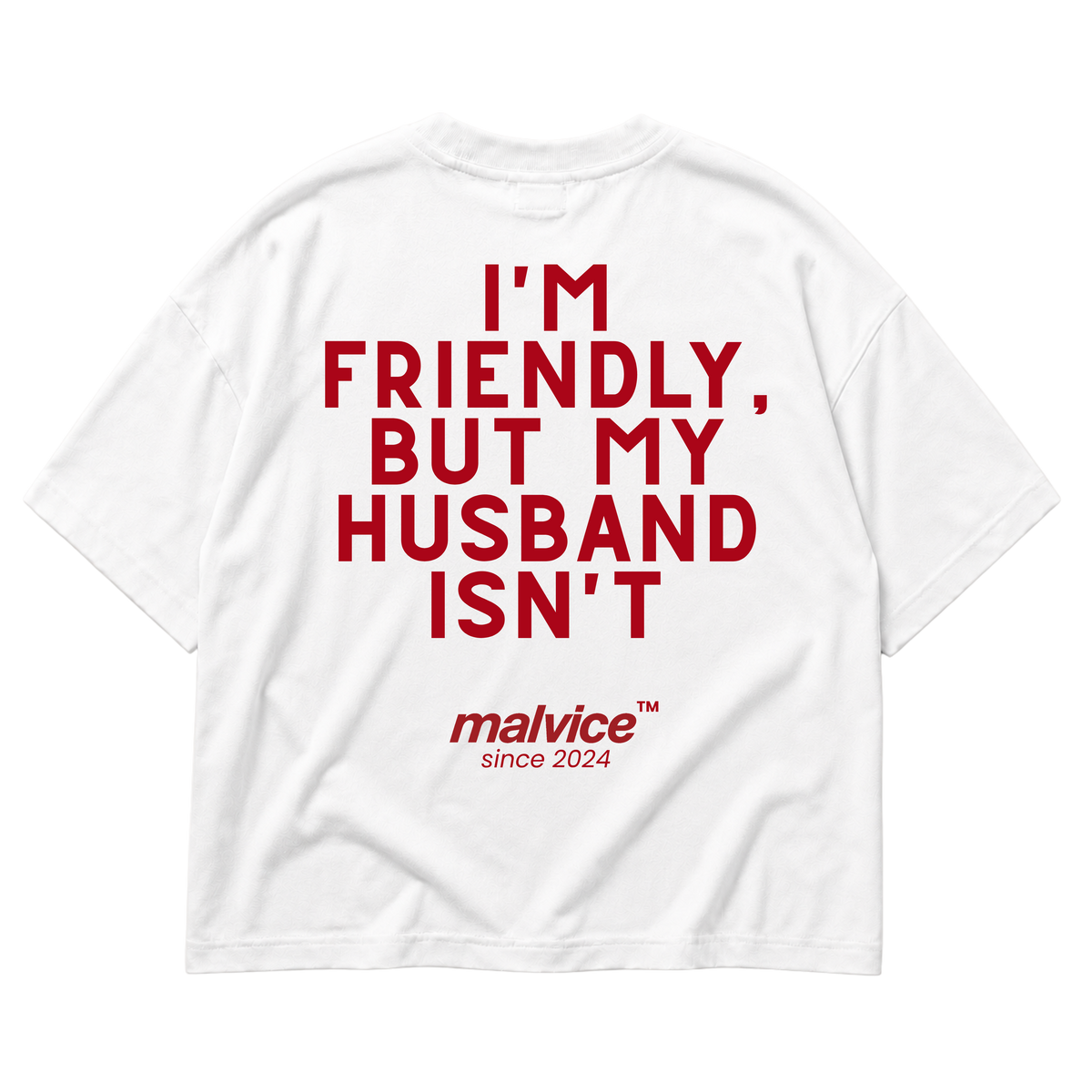 White MALVICE oversized T-shirt with “I'M FRIENDLY, BUT MY HUSBAND ISN'T” back print