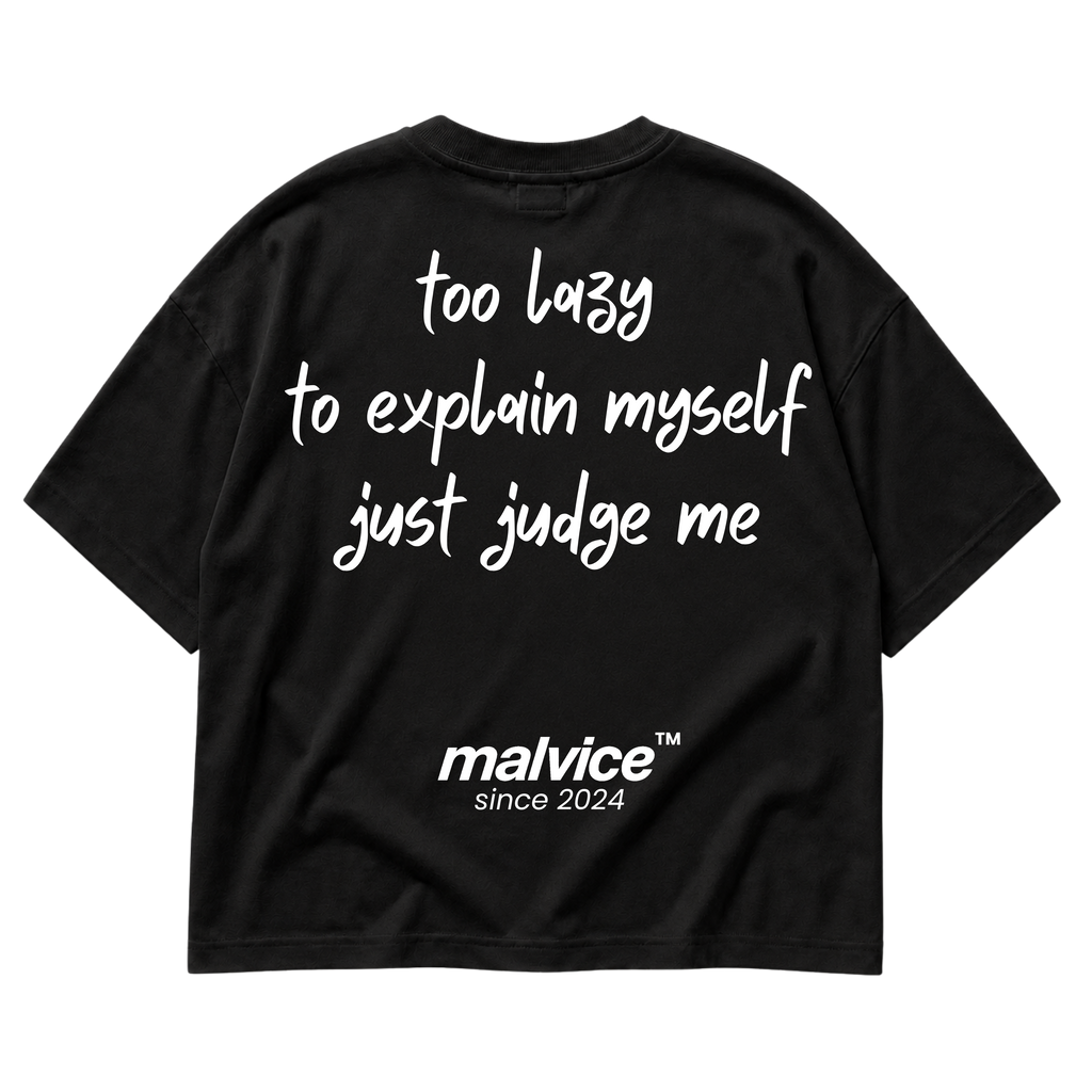 MALVICE Too Lazy to Explain Myself Just Judge Me oversized T-shirt