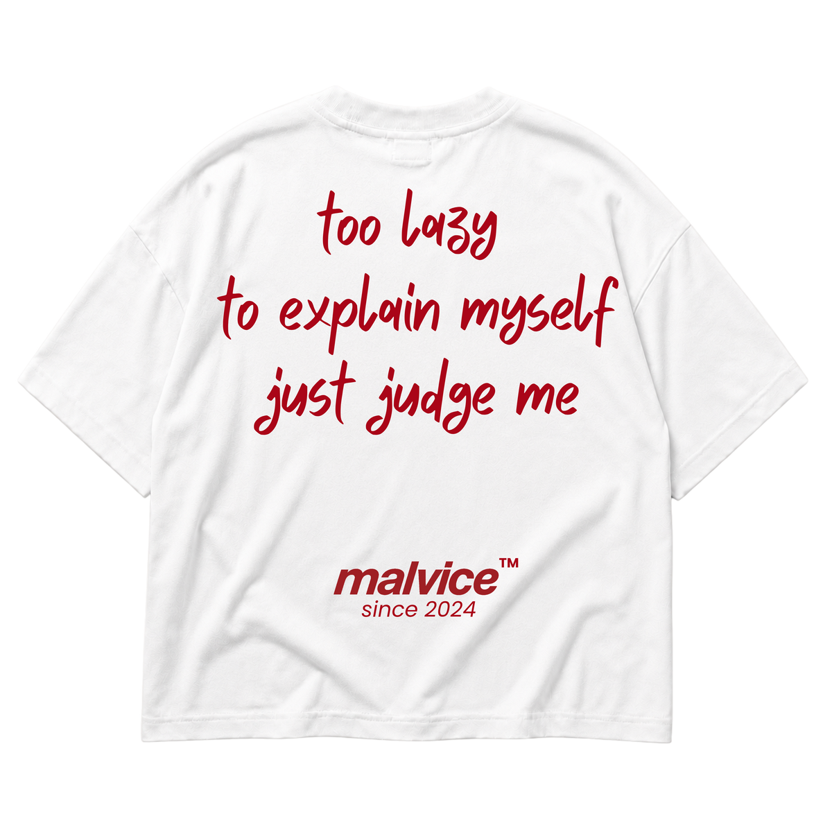 White MALVICE oversized T-shirt with “TOO LAZY TO EXPLAIN MYSELF JUST JUDGE ME” back print