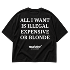 Black MALVICE oversized T-shirt with “ALL I WANT IS ILLEGAL EXPENSIVE OR BLONDE” back print
