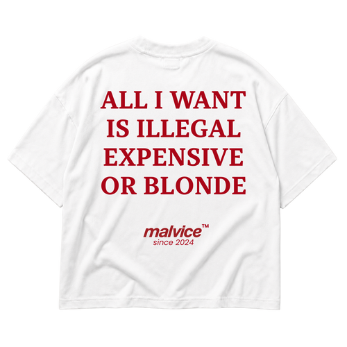 MALVICE All I Want Is Illegal Expensive or Blonde oversized T-shirt