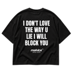 MALVICE I Don't Love the Way U Lie I Will Block You oversized T-shirt