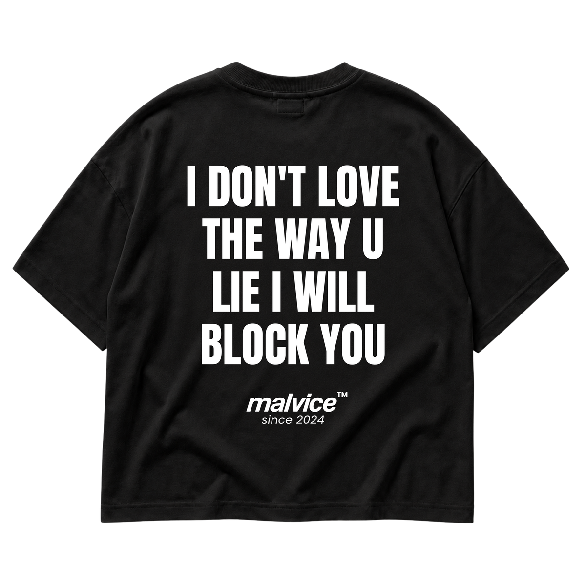 MALVICE I Don't Love the Way U Lie I Will Block You oversized T-shirt