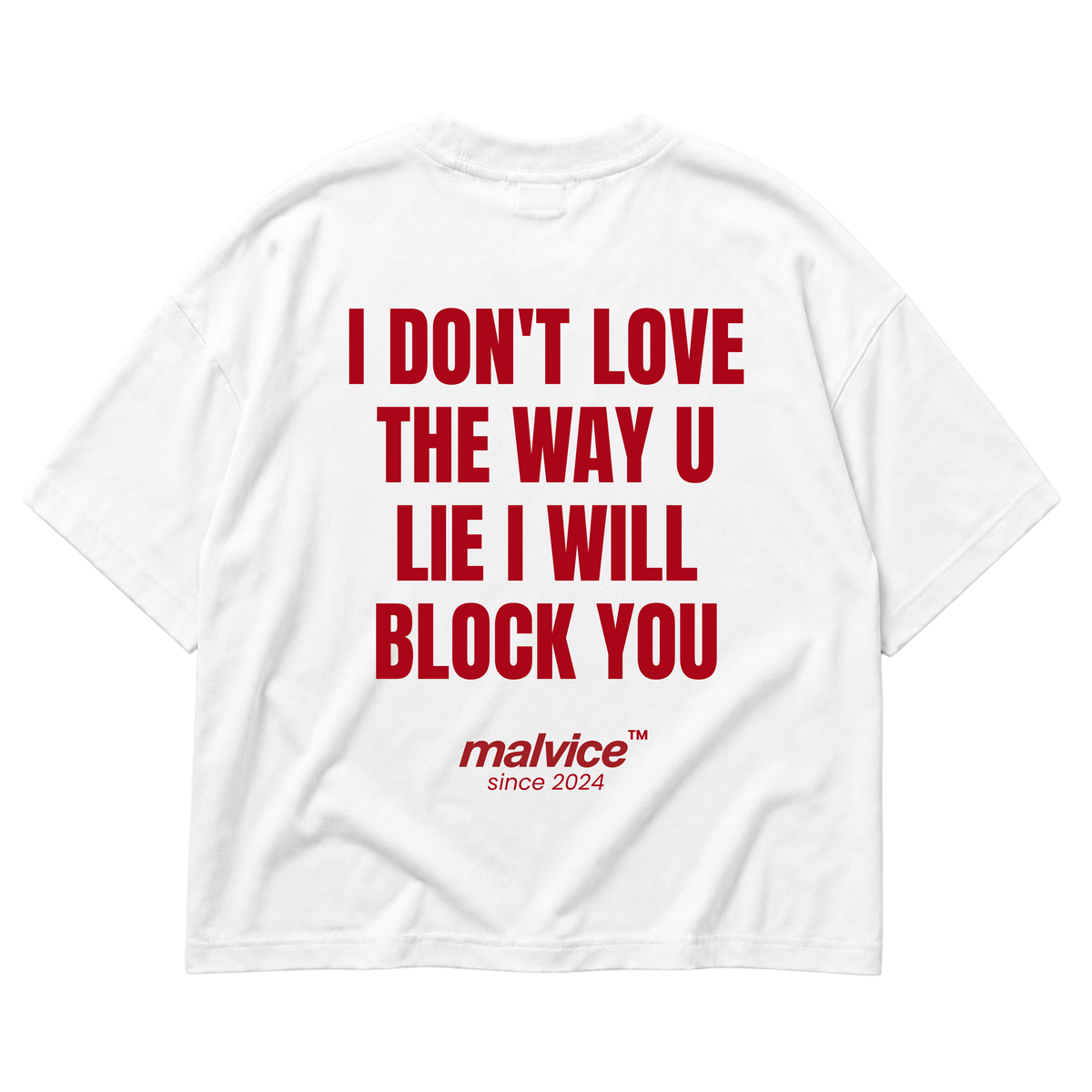 White MALVICE oversized T-shirt with “I DON'T LOVE THE WAY U LIE I WILL BLOCK YOU” back print