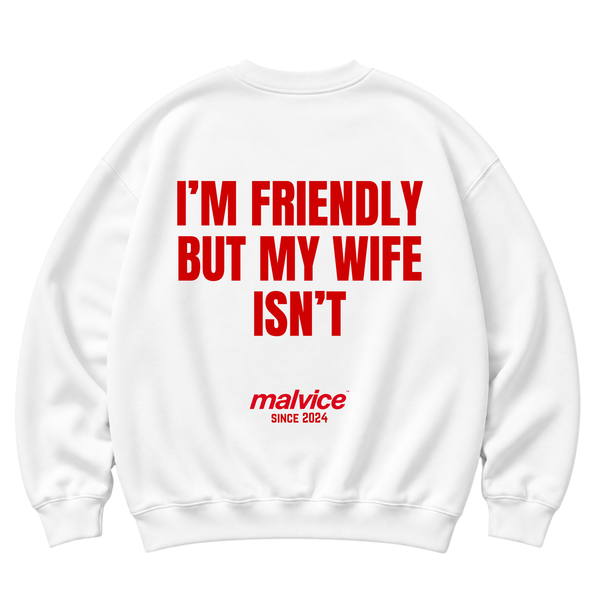 White MALVICE oversized sweatshirt with “I’M FRIENDLY BUT MY WIFE ISN’T” back print