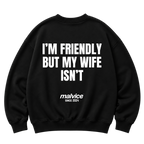 Black MALVICE oversized sweatshirt with “I’M FRIENDLY BUT MY WIFE ISN’T” back print