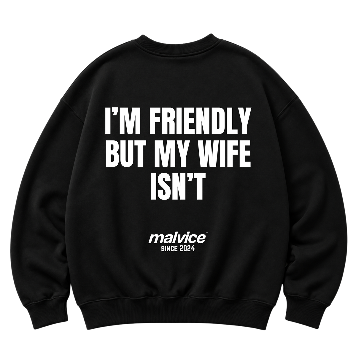 Black MALVICE oversized sweatshirt with “I’M FRIENDLY BUT MY WIFE ISN’T” back print