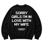 Black MALVICE oversized sweatshirt with “SORRY GIRLS I’M IN LOVE WITH MY WIFE” back print