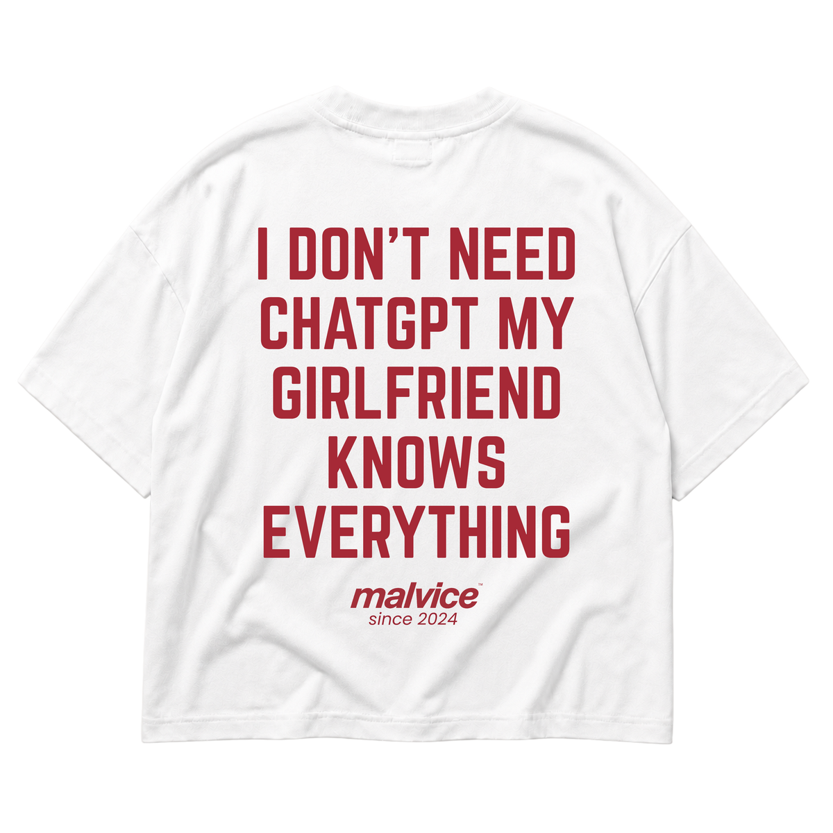 White MALVICE oversized T-shirt with “I DON'T NEED CHATGPT MY GIRLFRIEND KNOWS EVERYTHING” back print
