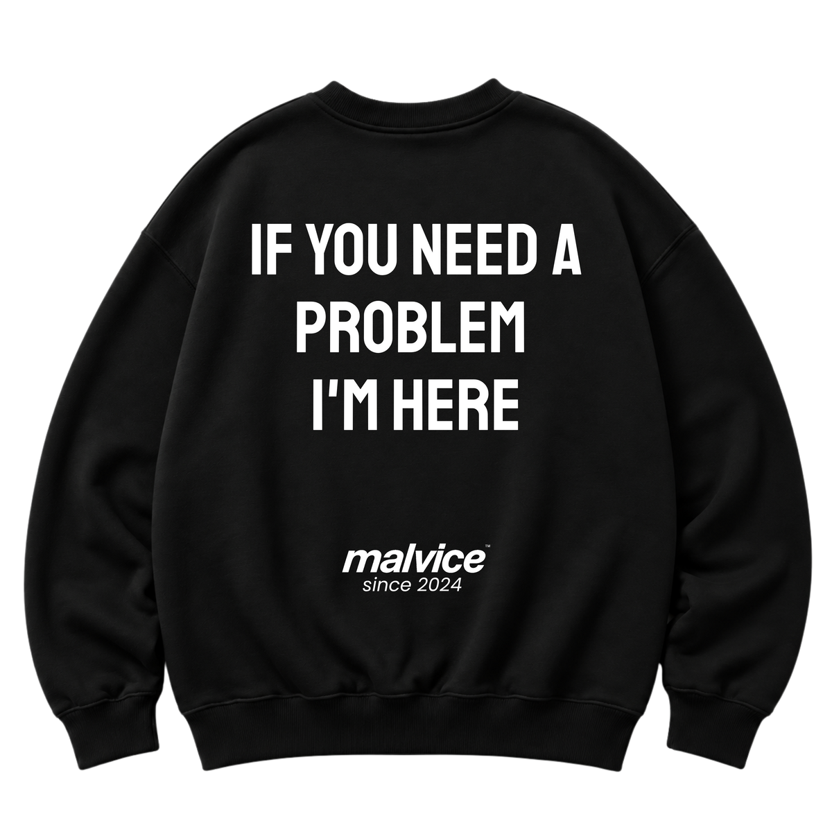 Black MALVICE oversized sweatshirt with “IF YOU NEED A PROBLEM I'M HERE” back print