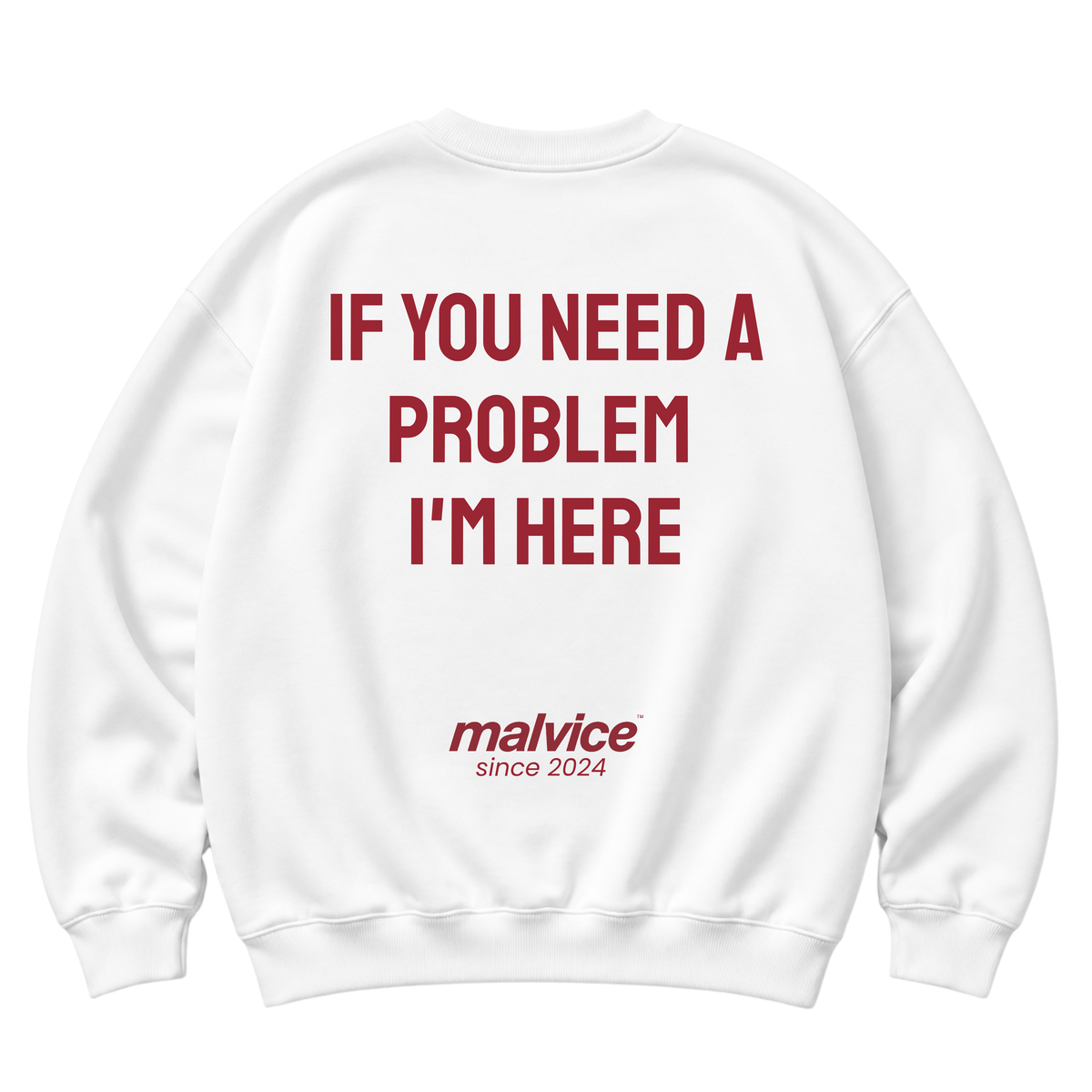 White MALVICE oversized sweatshirt with “IF YOU NEED A PROBLEM I'M HERE” back print