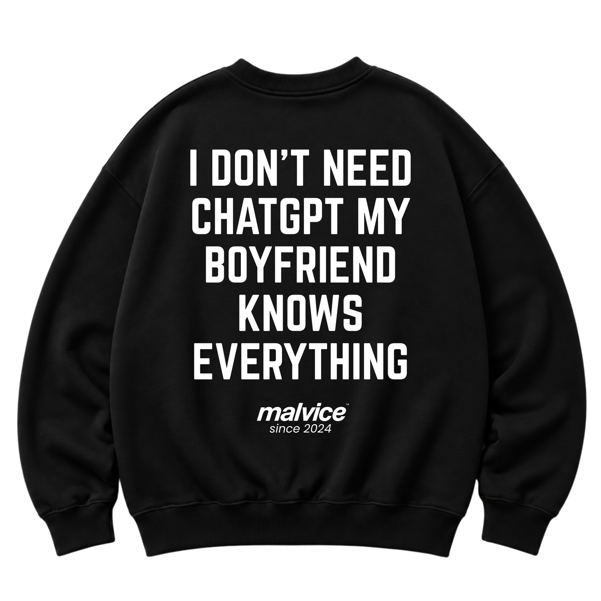 Black MALVICE oversized sweatshirt with “I DON'T NEED CHATGPT MY BOYFRIEND KNOWS EVERYTHING” back print