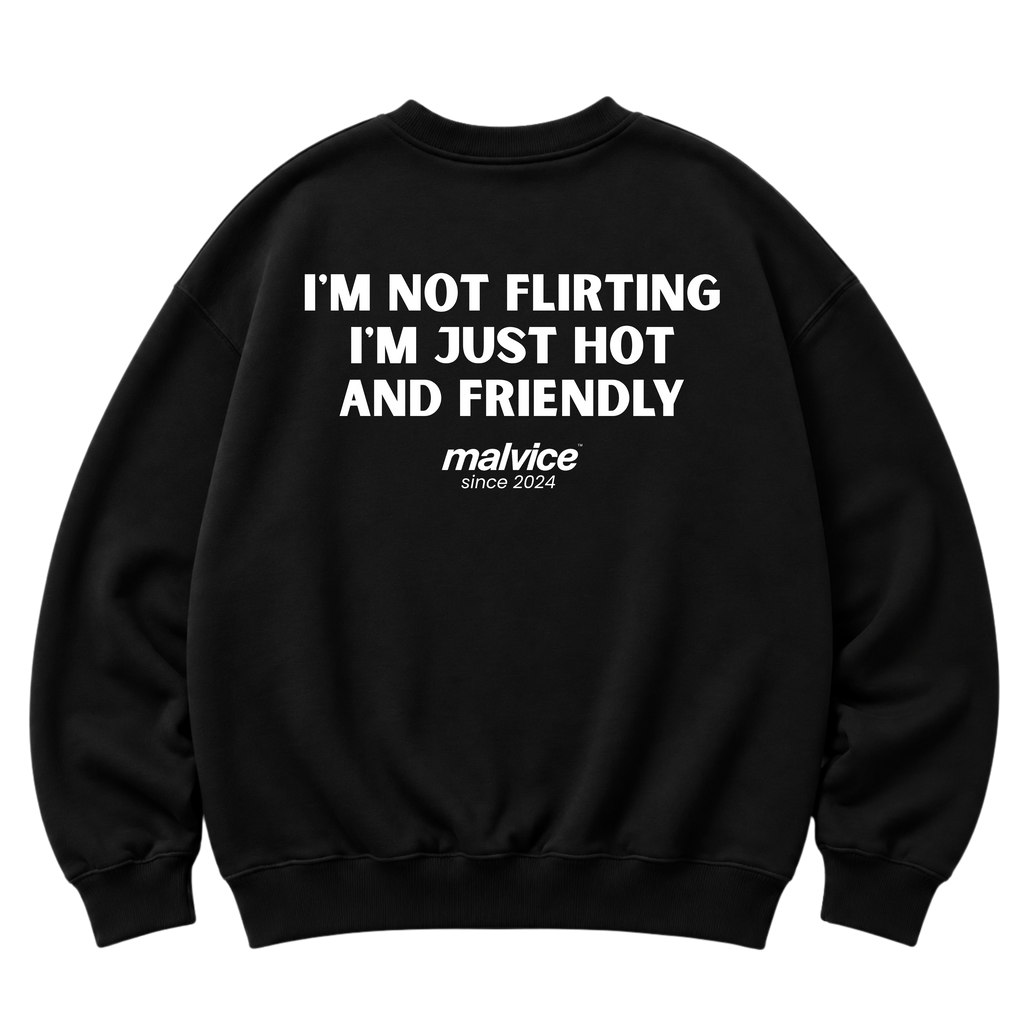 Black MALVICE oversized sweatshirt with “I'M NOT FLIRTING I'M JUST HOT AND FRIENDLY” back print