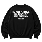 Black MALVICE oversized sweatshirt with “I'M NOT FLIRTING I'M JUST HOT AND FRIENDLY” back print