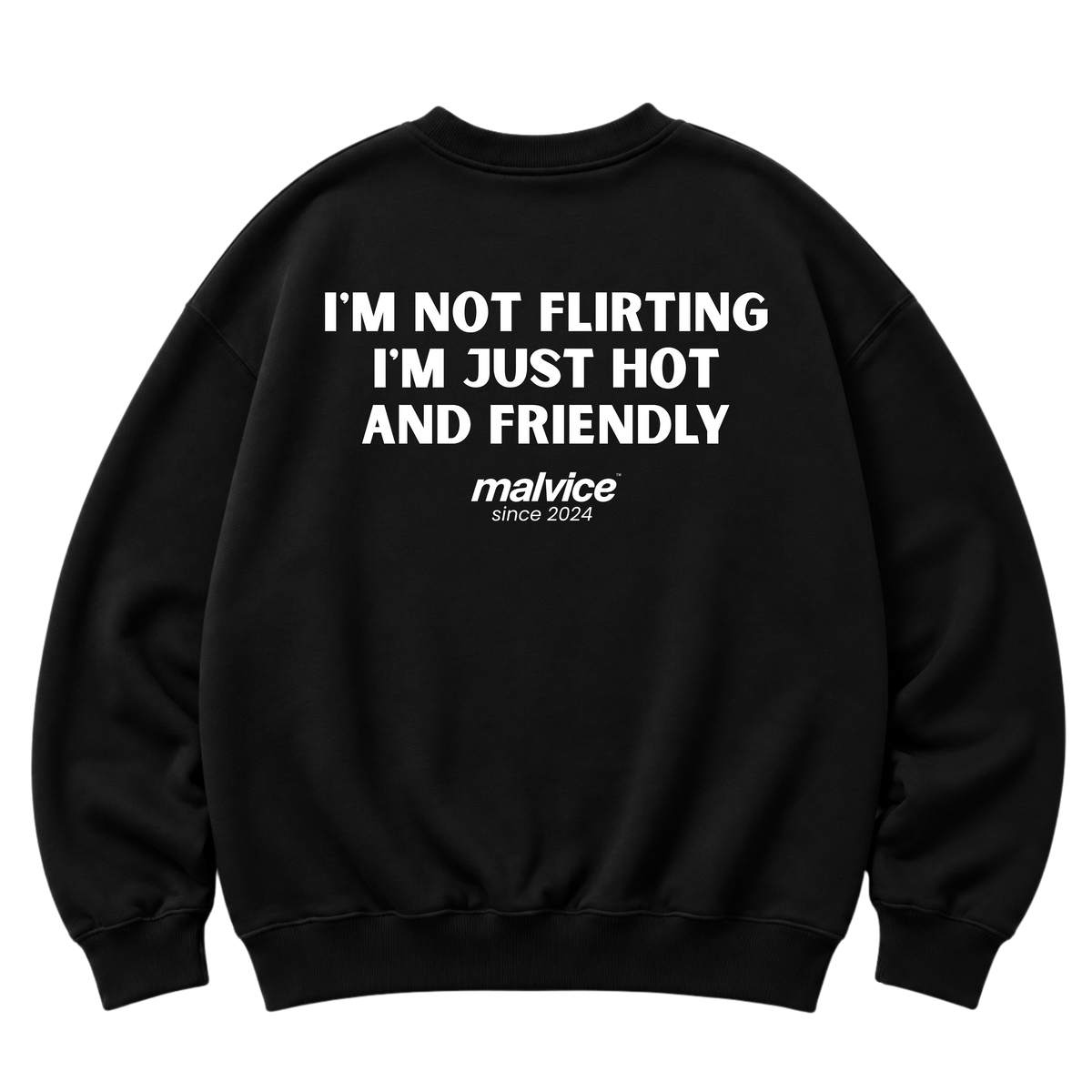 Black MALVICE oversized sweatshirt with “I'M NOT FLIRTING I'M JUST HOT AND FRIENDLY” back print