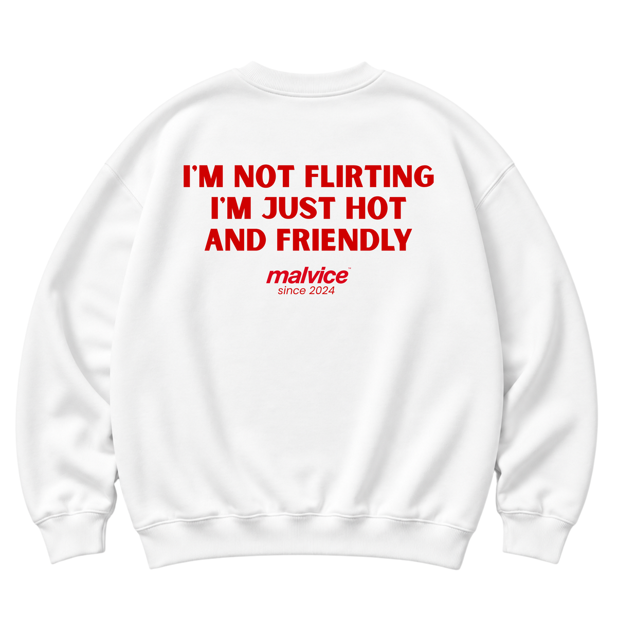 White MALVICE oversized sweatshirt with “I'M NOT FLIRTING I'M JUST HOT AND FRIENDLY” back print