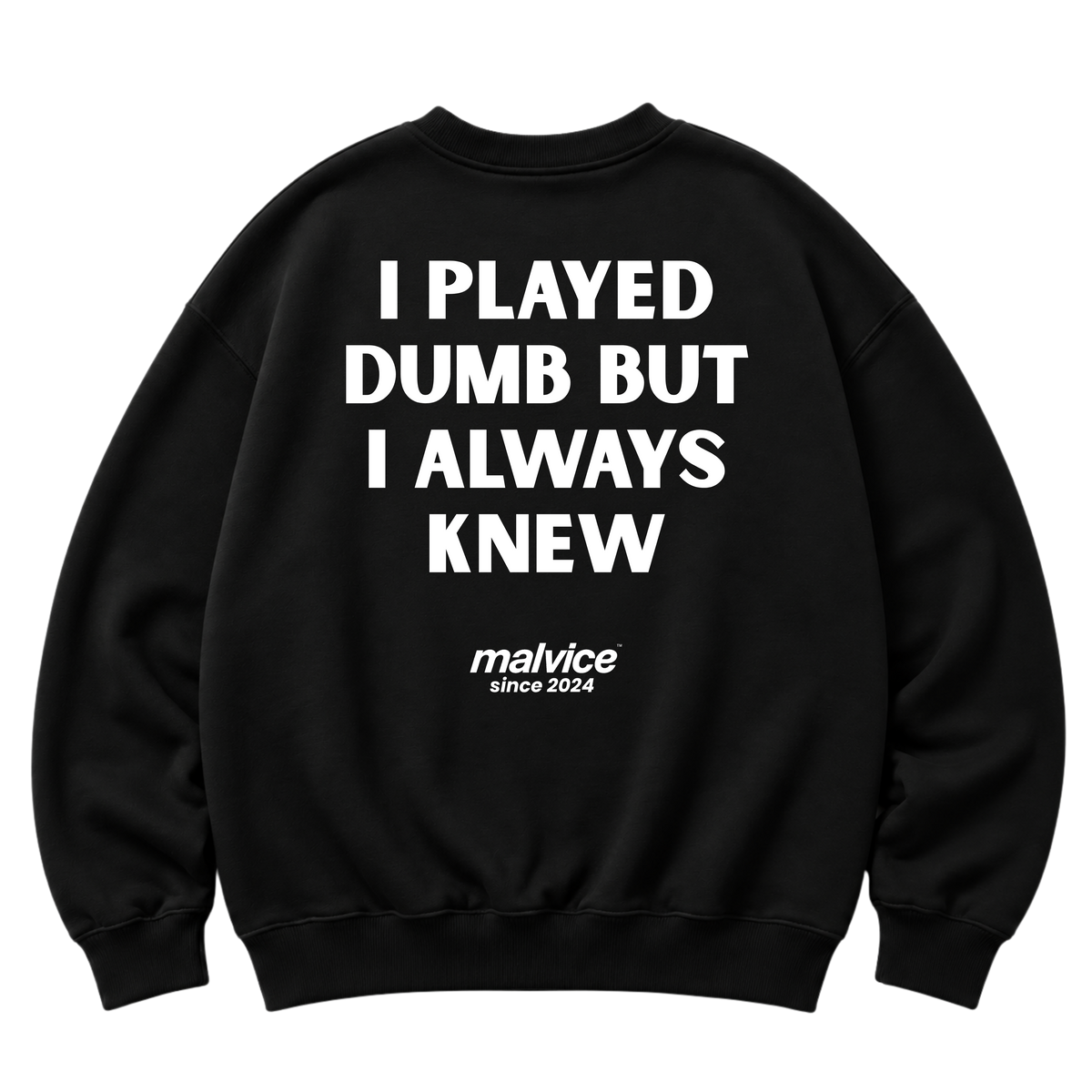 Black MALVICE oversized sweatshirt with “I PLAYED DUMB BUT I ALWAYS KNEW” back print