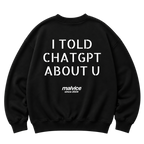 Black MALVICE oversized sweatshirt with “I TOLD CHATGPT ABOUT U” back print