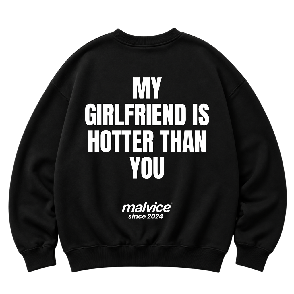 Black MALVICE oversized sweatshirt with “MY GIRLFRIEND IS HOTTER THAN YOU” back print