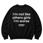 Black MALVICE oversized sweatshirt with “I'M NOT LIKE OTHER GIRLS I'M WORSE” back print