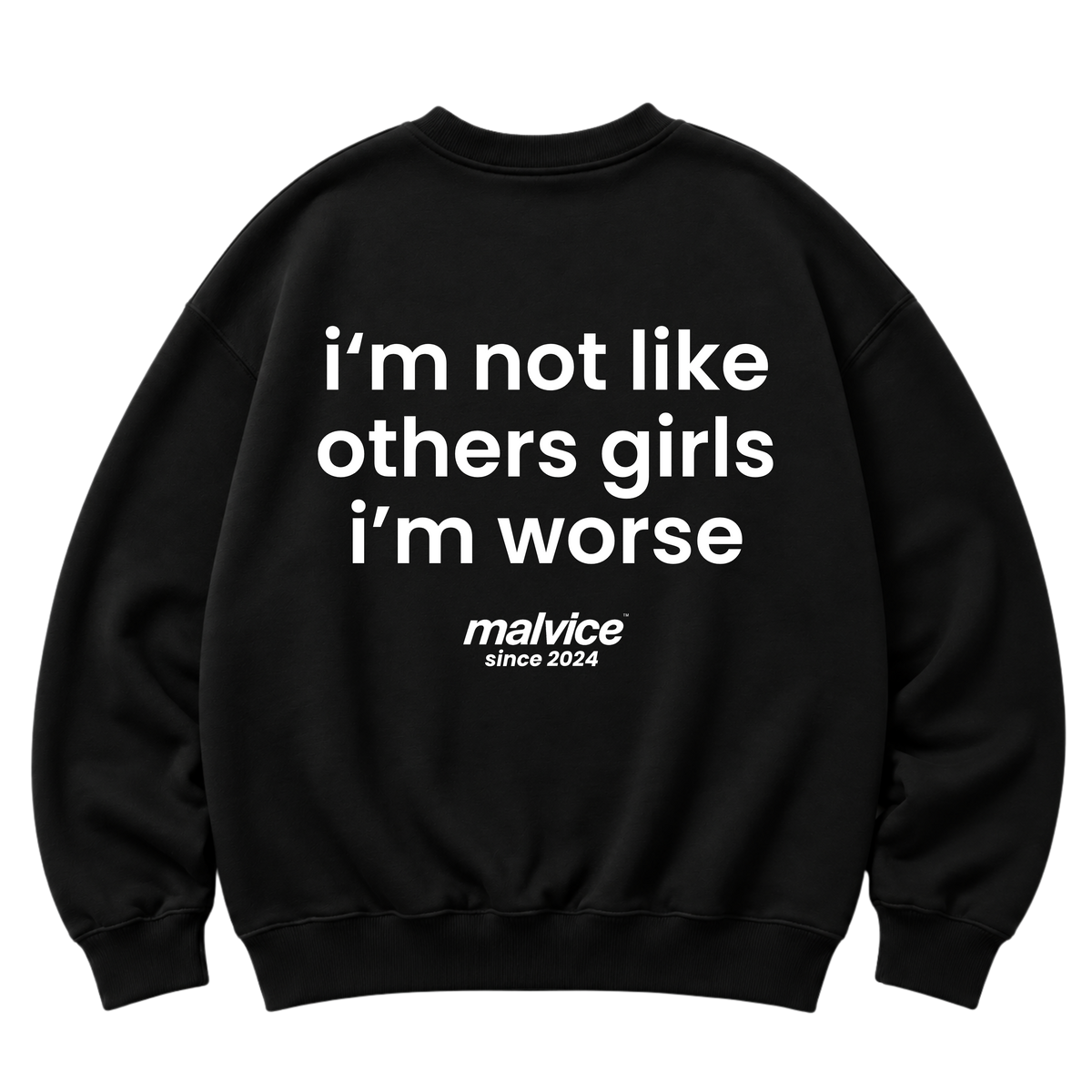 Black MALVICE oversized sweatshirt with “I'M NOT LIKE OTHER GIRLS I'M WORSE” back print