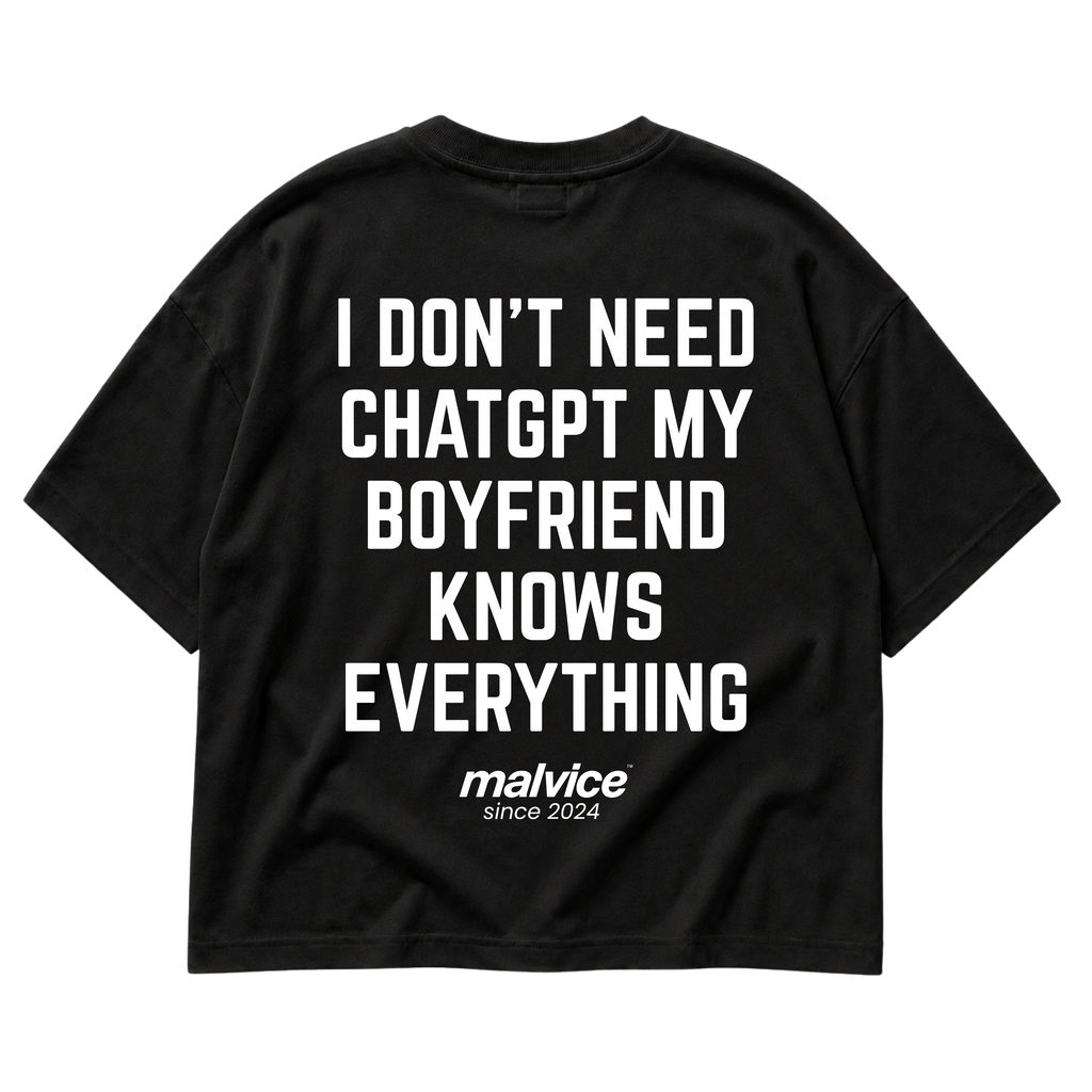 Black MALVICE oversized T-shirt with “I DON'T NEED CHATGPT MY BOYFRIEND KNOWS EVERYTHING” back print