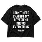 Black MALVICE oversized T-shirt with “I DON'T NEED CHATGPT MY BOYFRIEND KNOWS EVERYTHING” back print